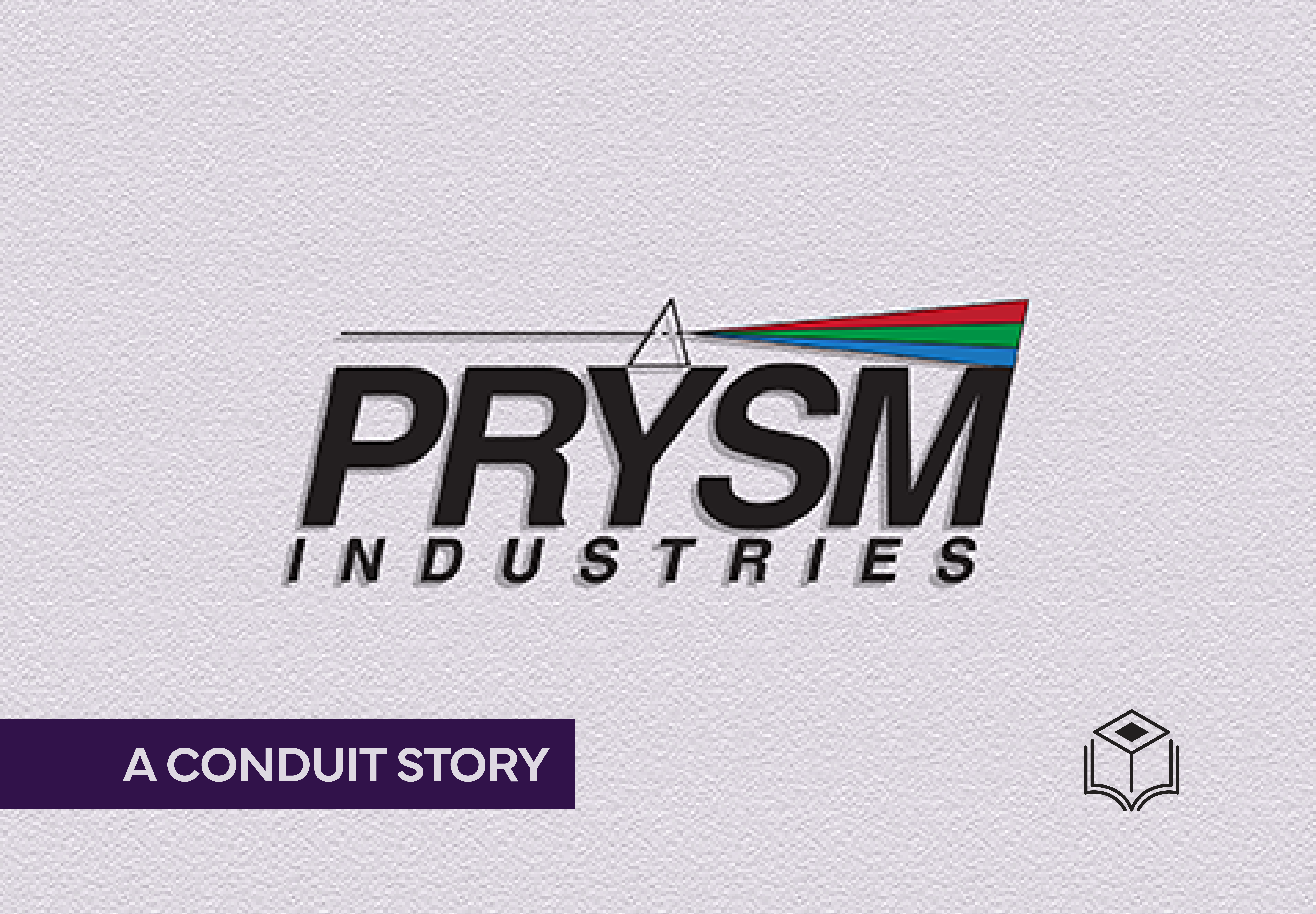 Conduit: PRYSM